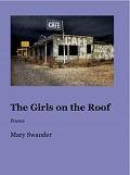 The Girls on the Roof: Poems by Mary Swander