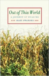 Out of This World: A Journey of Healing, by Mary Swander