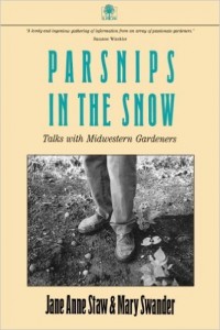 Parsnips in the Snow: Talks with Midwestern Gardeners, by Jane Anne Straw and Mary Swander