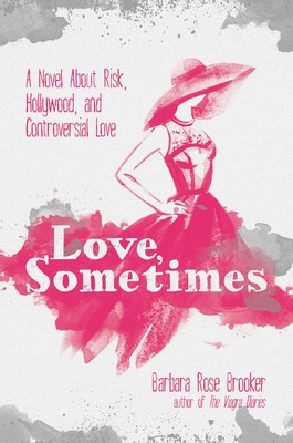 Love, Sometimes by Barbara Rose Brooker